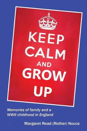 Keep Calm and Grow Up de Margaret Read Nocca