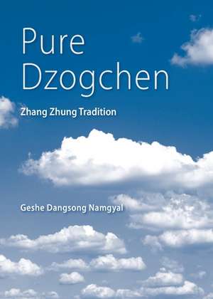 Pure Dzogchen de Geshe Dangsong Namgyal