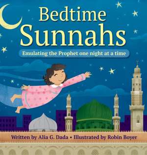 Bedtime Sunnahs de Alia G. Dada