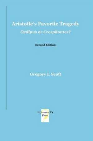 Aristotle's Favorite Tragedy de Gregory L Scott