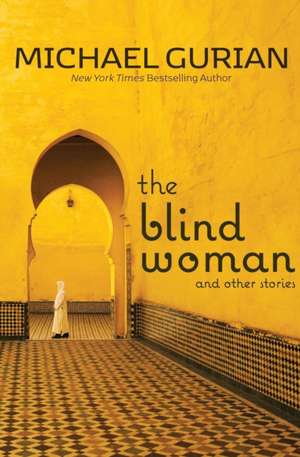 The Blind Woman and Other Stories de Michael Gurian