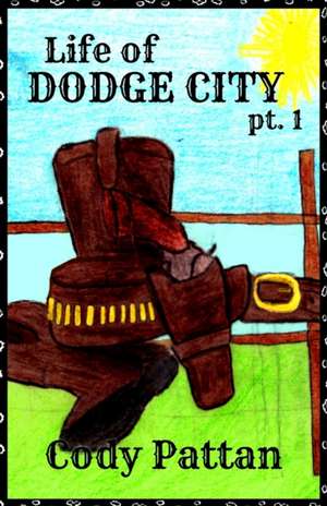 Life of Dodge City: pt. 1 de Cody Pattan