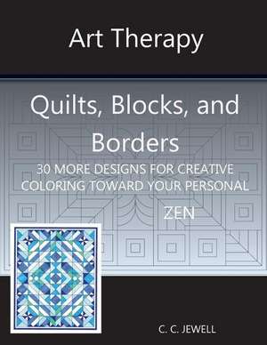 Art Therapy Quilts, Blocks and Borders de Cindy C Jewell