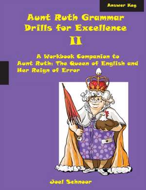 Aunt Ruth Grammar Drills for Excellence II Answer Key de Joel F Schnoor