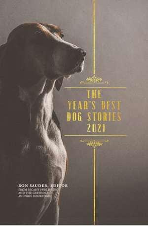 The Year's Best Dog Stories 2021 de Ron Sauder