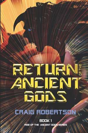 Return of the Ancient Gods de Craig Robertson