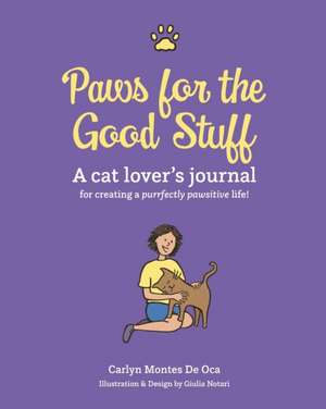 Paws for the Good Stuff de Carlyn Montes De Oca