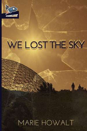 We Lost the Sky de Marie Howalt