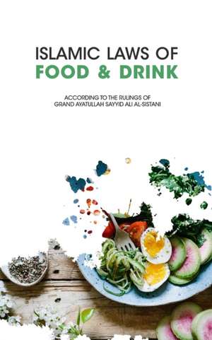 Islamic Laws of Food and Drink de Ayatullah Sayyid Ali Al-Sistani