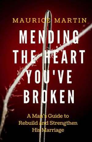 Mending the Heart You've Broken de Maurice Martin