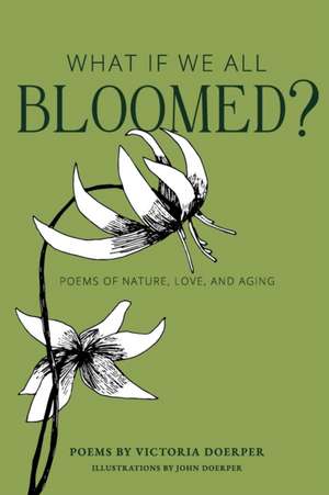 What If We All Bloomed? de Victoria Doerper