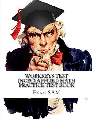 Workkeys Test (NCRC) Applied Math Practice Test Book de Exam Sam