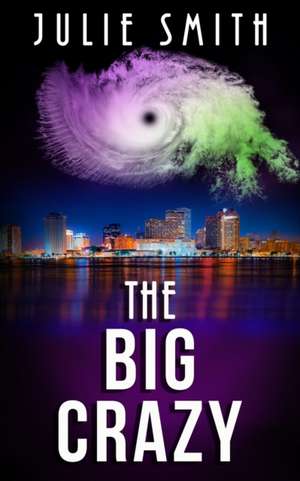 The Big Crazy de Julie Smith