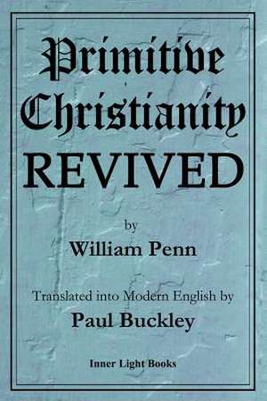 Primitive Christianity Revived de William Penn