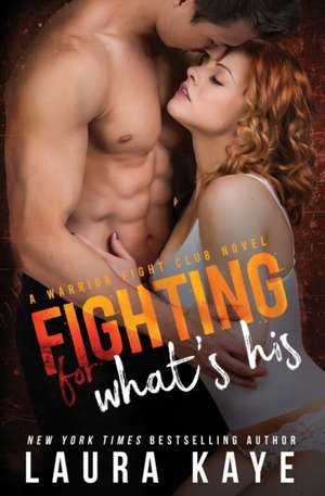 Fighting for What's His de Laura Kaye