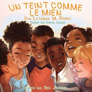 UN TEINT COMME LE MIEN de Latashia M. Perry