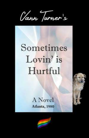 Sometimes Lovin' is Hurtful de Vann Turner