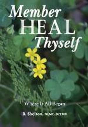 Member Heal Thyself de R. Shelton
