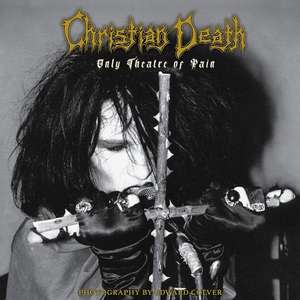 Christian Death: Only Theatre of Pain de Christian Death Christian Death