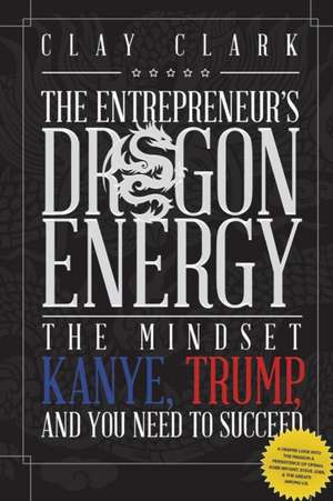 Dragon Energy de Clay Clark