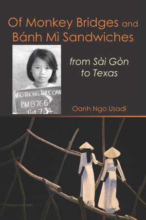 Of Monkey Bridges and Ba&#769;nh Mi&#768; Sandwiches de Oanh Ngo Usadi