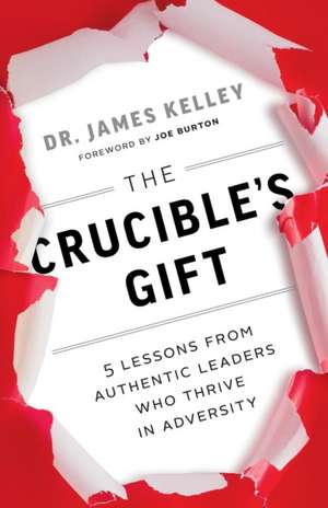 The Crucible's Gift de James B. Kelley