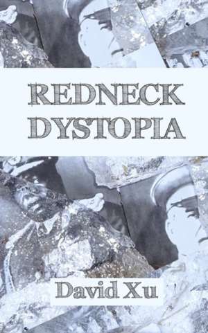 Redneck Dystopia de David Xu