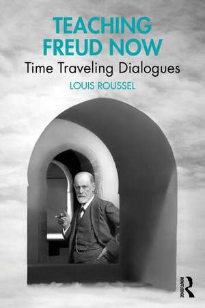 Teaching Freud Now de Louis Roussel