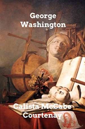 George Washington de Calista McCabe Courtenay