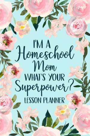 I'm a Homeschool Mom What's Your Superpower 2022 Planner de Paperland