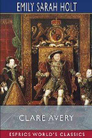 Holt, E: Clare Avery (Esprios Classics)