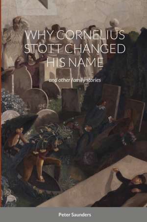 WHY CORNELIUS STOTT CHANGED HIS NAME de Peter Saunders