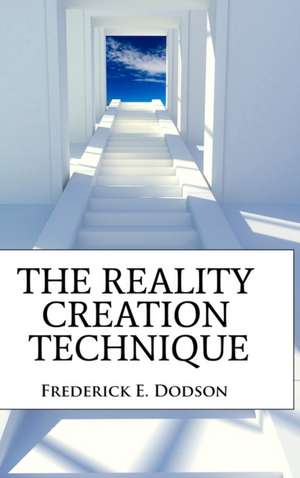 Dodson, F: Reality Creation Technique de Frederick Dodson