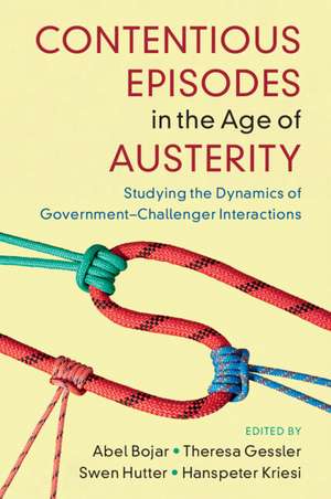 Contentious Episodes in the Age of Austerity: Studying the Dynamics of Government–Challenger Interactions de Abel Bojar