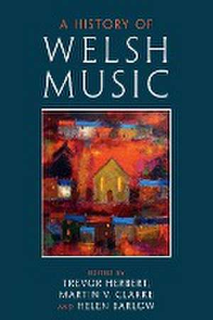 A History of Welsh Music de Trevor Herbert