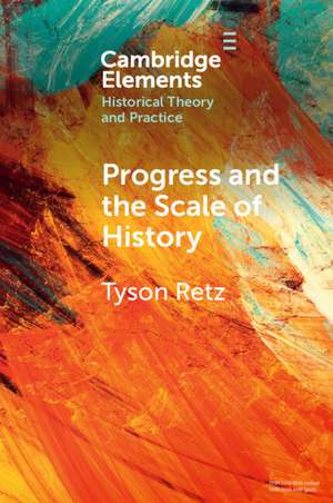 Progress and the Scale of History de Tyson Retz