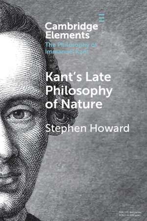 Kant's Late Philosophy of Nature: The Opus postumum de Stephen Howard