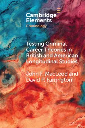 Testing Criminal Career Theories in British and American Longitudinal Studies de John F. MacLeod