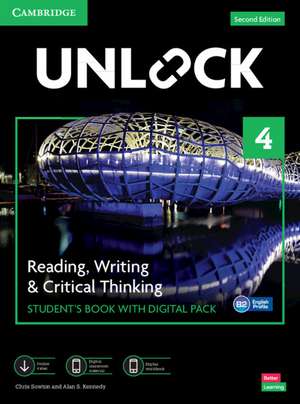 Unlock Level 4 Reading, Writing and Critical Thinking Student's Book with Digital Pack de Chris Sowton