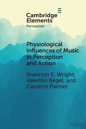 Physiological Influences of Music in Perception and Action de Shannon E. Wright