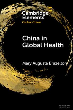 China in Global Health: Past and Present de Mary Augusta Brazelton