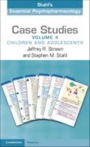 Case Studies: Stahl's Essential Psychopharmacology: Volume 4: Children and Adolescents de Jeffrey R. Strawn