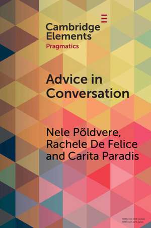 Advice in Conversation: Corpus Pragmatics Meets Mixed Methods de Nele Põldvere