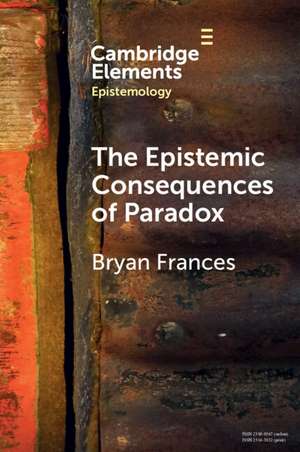 The Epistemic Consequences of Paradox de Bryan Frances