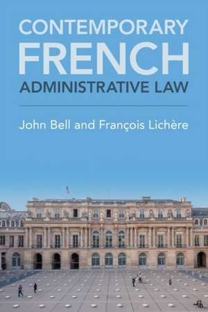 Contemporary French Administrative Law de John Bell