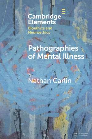 Pathographies of Mental Illness de Nathan Carlin