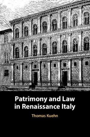 Patrimony and Law in Renaissance Italy de Thomas Kuehn