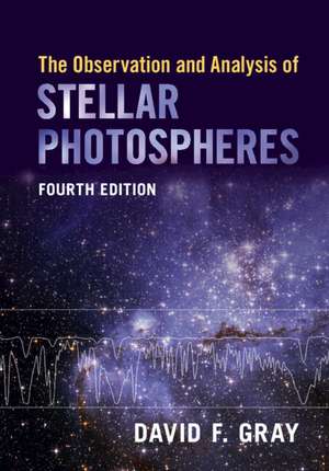 The Observation and Analysis of Stellar Photospheres de David F. Gray