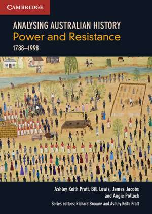 Analysing Australian History: Power and Resistance (1788–1998) de Ashley Keith Pratt