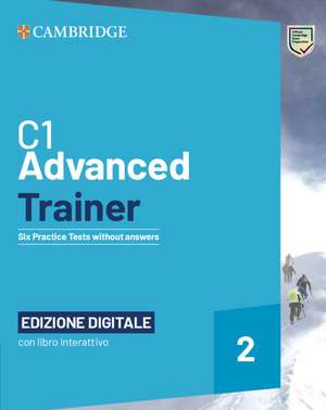 C1 Advanced Trainer 2 Six Practice Tests without Answers with Interactive BSmart eBook Edizione Digitale